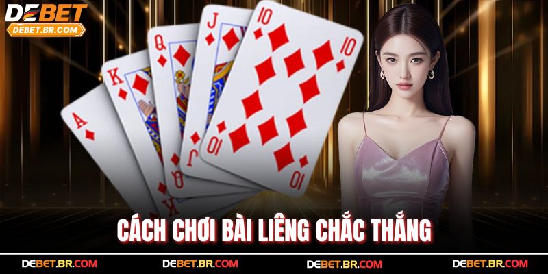 Cách chơi bài Liêng chắc thắng