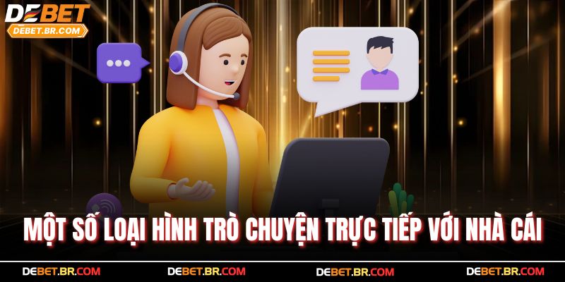 Một số loại hình trò chuyện trực tiếp với nhà cái